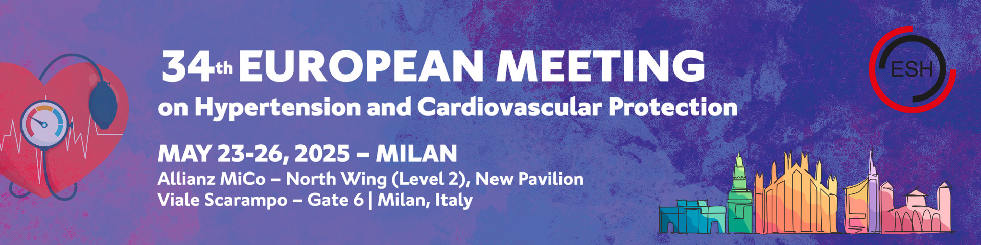 34th European Meeting on Hypertension and Cardiovascular Protection (ESH 2025)| Milan | MICO Congress Center | May 23-26, 2025